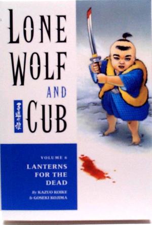 [Lone Wolf and Cub Vol. 6: Lanterns for the Dead]