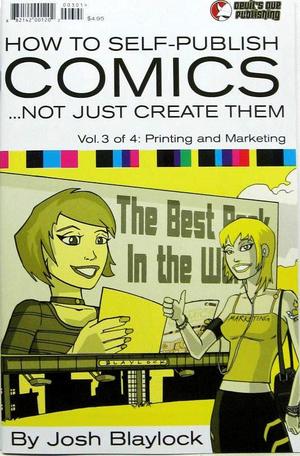 [How to Self-Publish Comics: Not Just Create Them Vol. 3 of 4: Printing and Marketing]