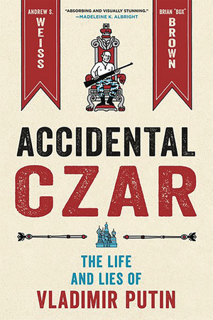 [Accidental Czar - The Life and Lies of Vladimir Putin (HC)]