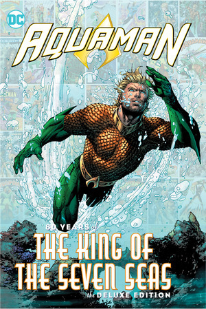 [Aquaman - 80 Years of the King of the Seven Seas: The Deluxe Edition (HC)]