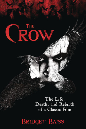 [Crow - Life, Death, & Rebirth of a Classic Film (SC)]