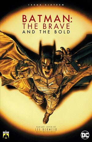 [Batman: The Brave and the Bold (series 3) 16 (Cover D - Lee Bermejo Batman 85th Anniversary Variant)]