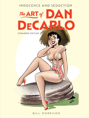 [Innocence and Seduction: The Art of Dan Decarlo Expanded Edition (HC)]