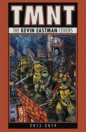 [Teenage Mutant Ninja Turtles - The Kevin Eastman Covers: 2015-2019 (HC)]