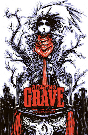 [Ain't No Grave (Cover B - Skottie Young Incentive, SC)]