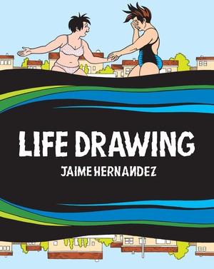 [Life Drawing: A Love and Rockets Collection (HC)]