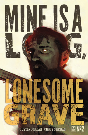 [MINE IS A LONG LONESOME GRAVE #2 (OF 4) CVR A CHRIS SHEHAN]