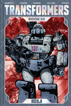 [TRANSFORMERS DLX ED HC BOOK 02 JORGE CORONA & MIKE SPICER CVR]