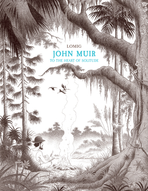 [JOHN MUIR TO THE HEART OF SOLITUDE HC]