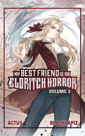 [MY BEST FRIEND IS AN ELDRITCH HORROR LIGHT NOVEL VOL 03]