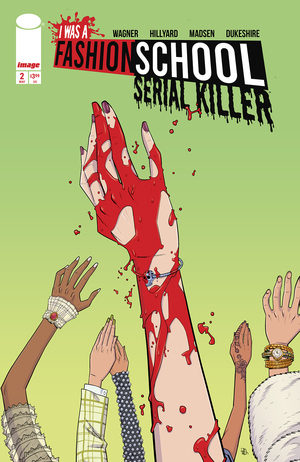 [I WAS A FASHION SCHOOL SERIAL KILLER #2 (OF 5) CVR A DANIEL HILLYARD & MICHELLE MADSEN BLOOD STITCHES]