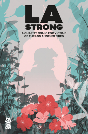 [LA STRONG CHARITY COMIC FOR LOS ANGELES FIRES CVR B JUAN DOE VAR]