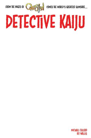 [DETECTIVE KAIJU #1 (OF 4) CVR E BLANK SKETCH VAR Limited to 1000 copies Allocations May Occur]