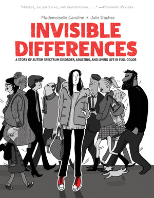 [INVISIBLE DIFFERENCES A STORY OF AUTISM SPECTRUM DISORDER ADULTING AND LIVING LIFE IN FULL COLOR TP]