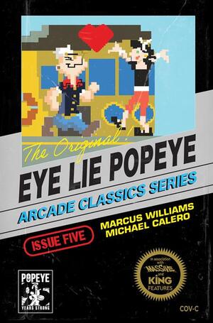 [EYE LIE POPEYE #5 (OF 5) CVR C MICHAEL CALERO VIDEO GAME HOMAGE VAR Previously Offered Thru Diamond]