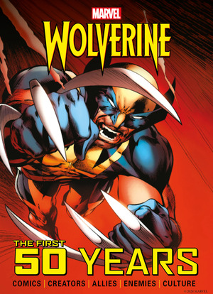 [MARVELS WOLVERINE THE FIRST 50 YEARS HC Previously Offered Thru Diamond]