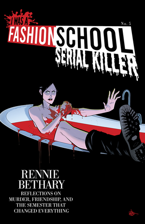 [I WAS A FASHION SCHOOL SERIAL KILLER #5 (OF 5) CVR B DANIEL HILLYARD & MICHELLE MADSEN BLOOD BATH VAR]