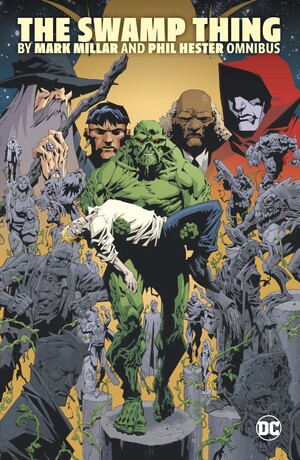 [SWAMP THING BY MARK MILLAR AND PHIL HESTER OMNIBUS HC]