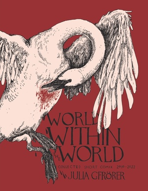 [WORLD WITHIN THE WORLD HC COLLECTED MINICOMIX & SHORT WORKS 2010-2022]