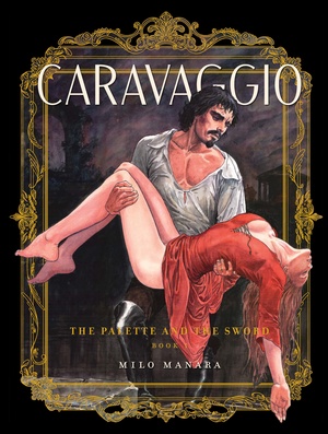 [CARAVAGGIO TP THE PALETTE AND THE SWORD VOL 01]