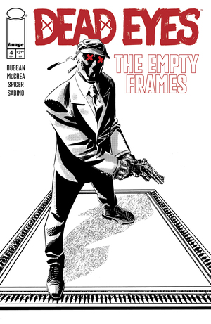 [DEAD EYES THE EMPTY FRAMES #4 (OF 5) CVR A JOHN MCCREA]