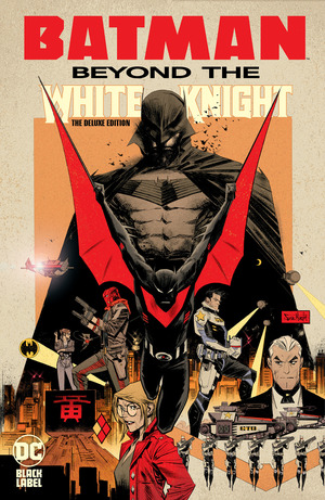 [BATMAN BEYOND THE WHITE KNIGHT THE DELUXE EDITION HC]