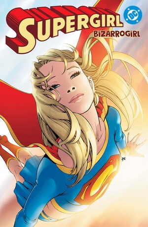 [SUPERGIRL BIZARROGIRL TP (2026 EDITION)]