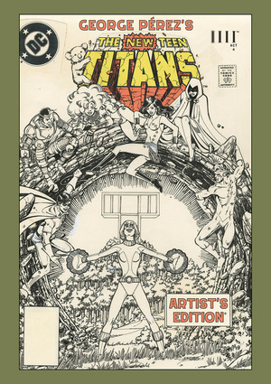 [GEORGE PEREZS NEW TEEN TITANS ARTISTS EDITION HC DIRECT MARKET EXCLUSIVE POWER STANCE CVR]