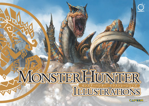 [MONSTER HUNTER ILLUSTRATIONS HC VOL 01 (OF 3) Previously Offered Thru Other Distributors]