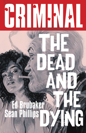 [CRIMINAL TP VOL 03 THE DEAD AND THE DYING NEW PRINTING]