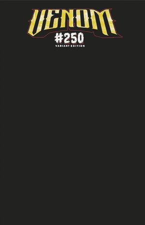 [VENOM #250 CVR D BLACK BLANK COVER VARIANT]