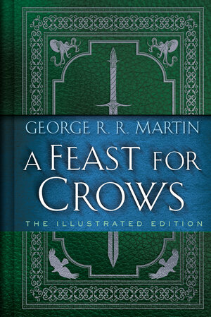 [A FEAST FOR CROWS: THE ILLUSTRATED EDITION HC]