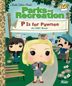 [PARKS AND RECREATION: P IS FOR PAWNEE: AN ABC BOOK (FUNKO POP!) HC]