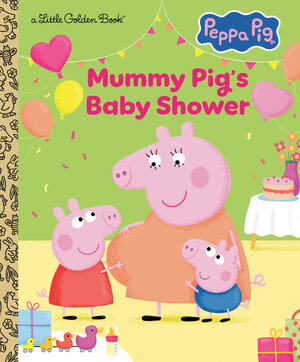 [MUMMY PIG'S BABY SHOWER (PEPPA PIG) HC]
