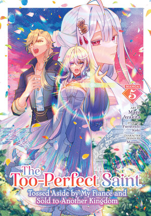[THE TOO-PERFECT SAINT: TOSSED ASIDE BY MY FIANCE AND SOLD TO ANOTHER KINGDOM (MANGA) VOL. 5 TP]