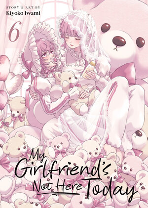 [MY GIRLFRIEND'S NOT HERE TODAY VOL. 6 TP]