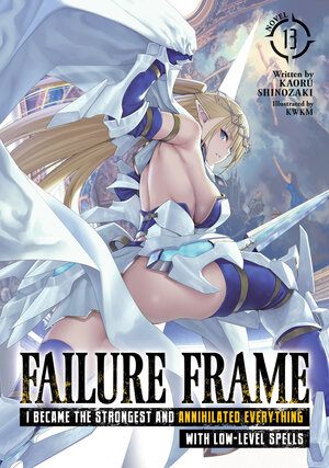 [FAILURE FRAME: I BECAME THE STRONGEST AND ANNIHILATED EVERYTHING WITH LOW-LEVEL SPELLS (LIGHT NOVEL) VOL. 13 TP]