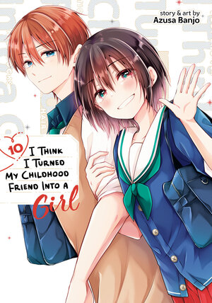 [I THINK I TURNED MY CHILDHOOD FRIEND INTO A GIRL VOL. 10 TP]