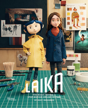 [LAIKA: THE MAGIC BEHIND A STOP-MOTION DREAM FACTORY HC]