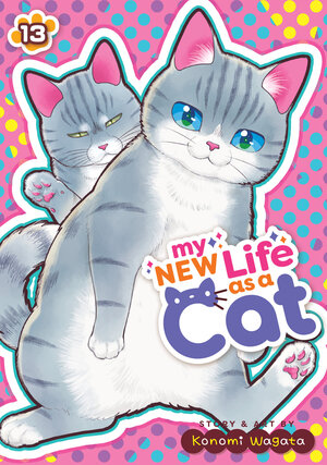 [MY NEW LIFE AS A CAT VOL. 13 TP]