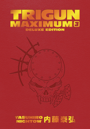 [TRIGUN MAXIMUM DLX ED HC VOL 3]