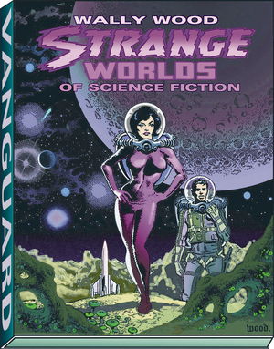 [WALLY WOOD STRANGE WORLDS OF SCIENCE FICTION TP NEW PTG]