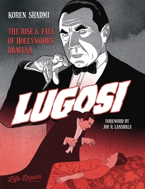 [LUGOSI RISE & FALL OF HOLLYWOODS DRACULA HC]