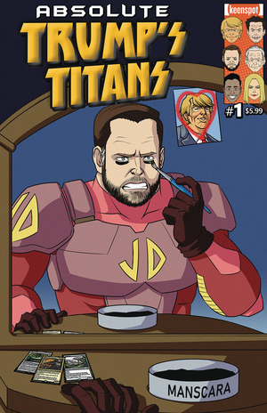 [ABSOLUTE TRUMPS TITANS #1 CVR C GET READY JD VANCE]