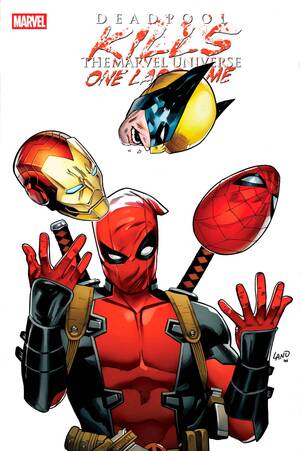 [DEADPOOL KILLS THE MARVEL U ONE LAST TIME #1 (OF 5) CVR C LAND VAR]