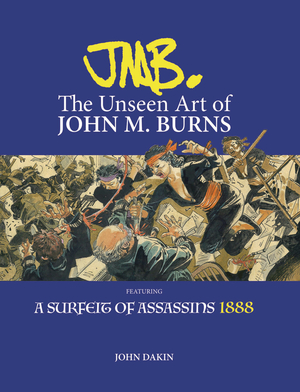 [JMB THE UNSEEN ART OF JOHN M BURNS HC]