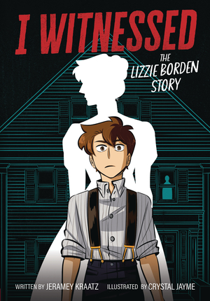 [I WITNESSED GN #1 LIZZIE BORDEN STORY]