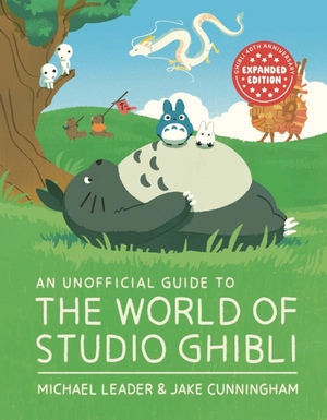 [UNOFFICIAL GUIDE TO WORLD OF STUDIO GHIBLI UPDATED ED]