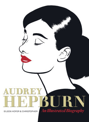 [AUDREY HEPBURN ILLUSTRATED BIOGRAPHY]