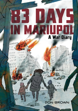 [83 DAYS IN MARIUPOL A WAR DIARY GN]